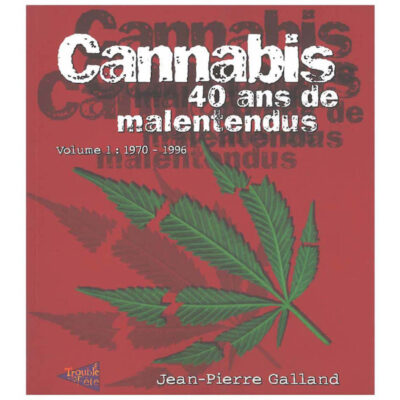 Cannabis, 40 ans de malentendus - Volume 1